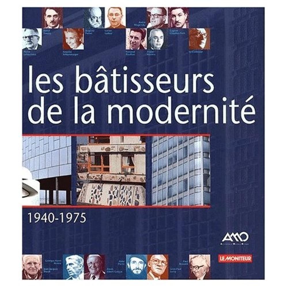 Les bâtisseurs de la modernité 1940-1975