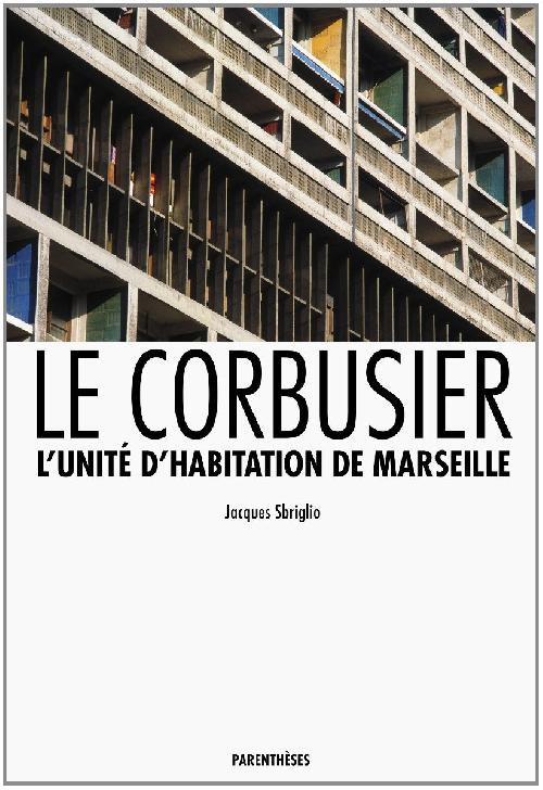 Le Corbusier l'Unité d'habitation de Marseille