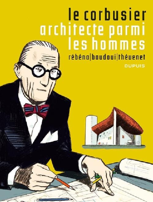 Le Corbusier architecte parmi les hommes
