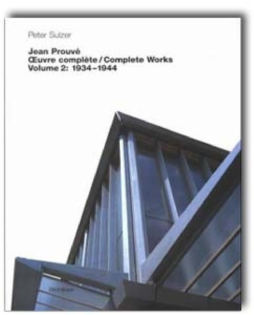 Jean Prouvé - Oeuvre complète / Complete Works T2, 1934 - 1944