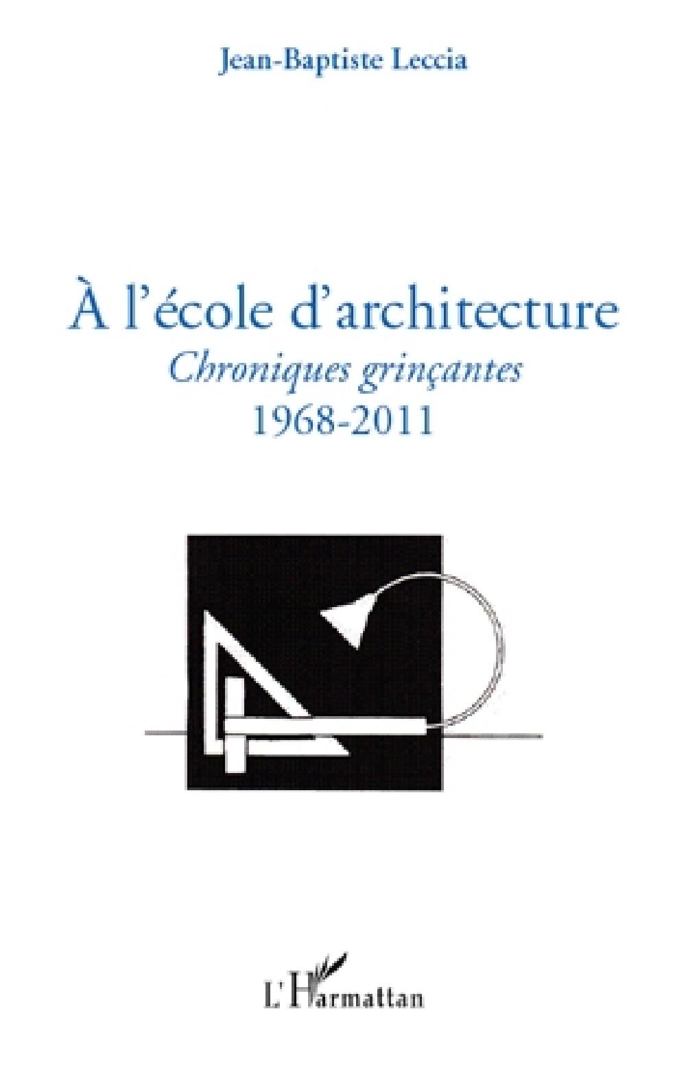 A l'école d'architecture - Chroniques grinçantes (1968-2011)