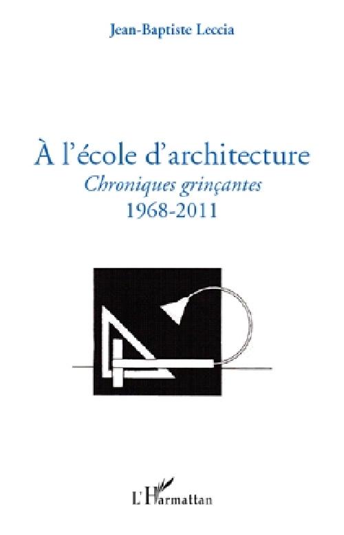 A l'école d'architecture - Chroniques grinçantes (1968-2011)