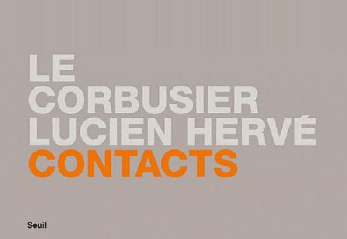 Contacts : Le Corbusier, Lucien Hervé