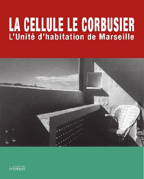 La Cellule Le Corbusier. L'Unité d'habitation de Marseille. PORTFOLIO NUMÉROTÉ