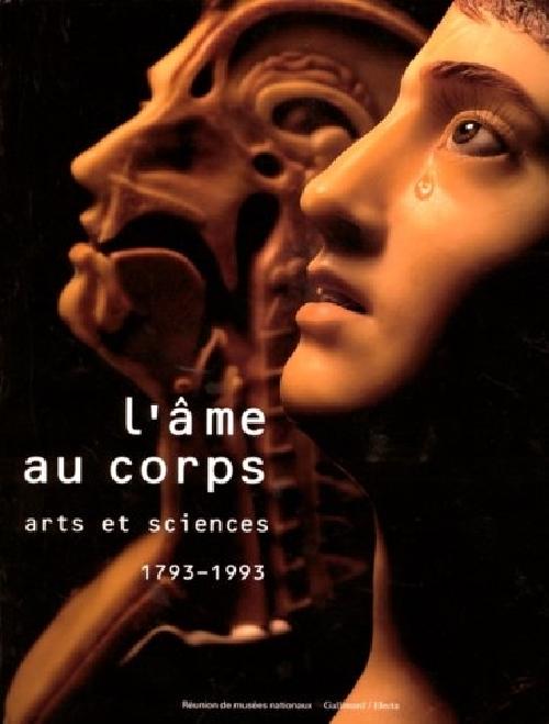 L'âme au corps - Arts et sciences, 1793-1993