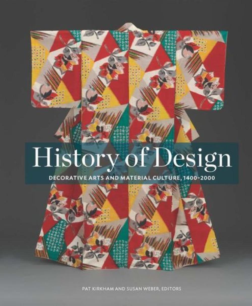 History of Design: Decorative Arts and Material Culture, 1400-2000 
