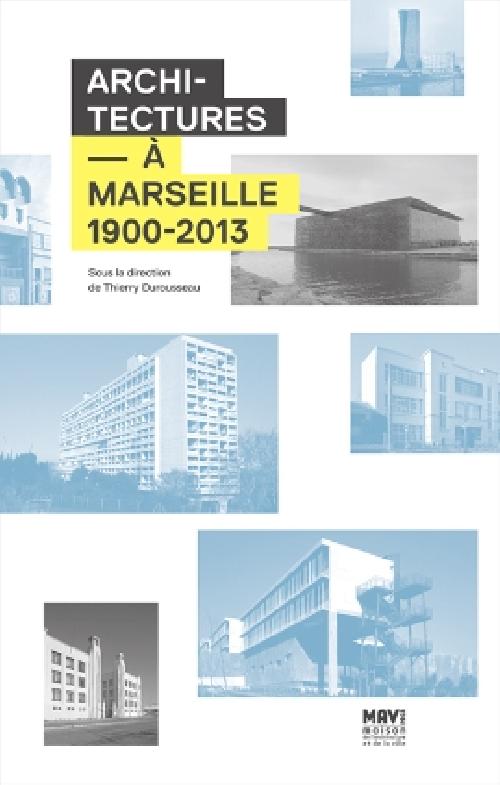 Architectures à Marseille, 1900-2013   