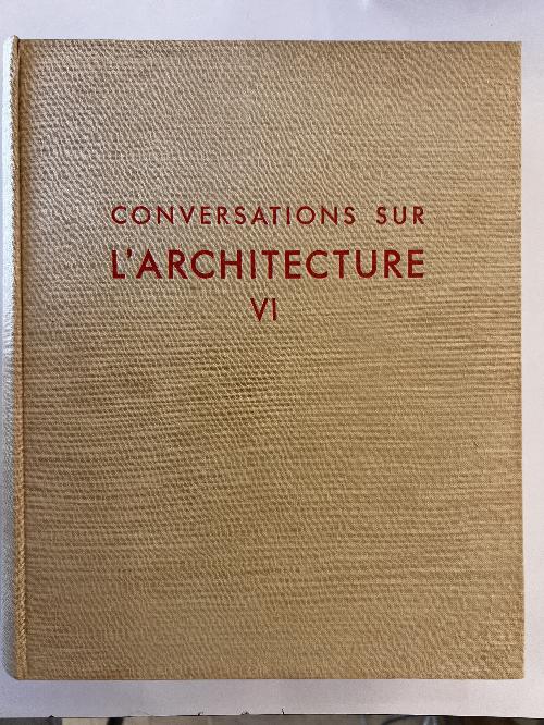 Conversations sur l'architecture tome VI