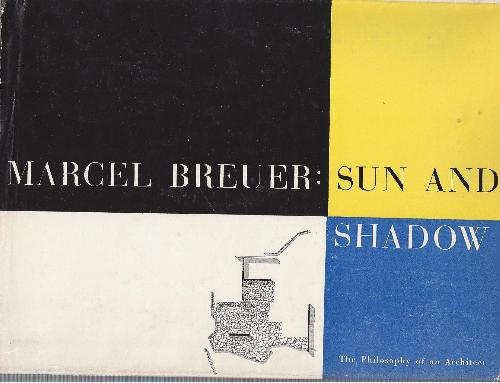 Marcel Breuer: Sun and Shadow