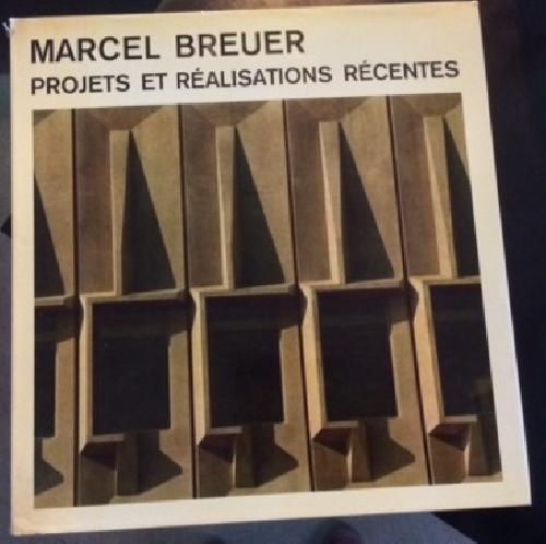 Marcel Breuer. Projets et réalisations récentes