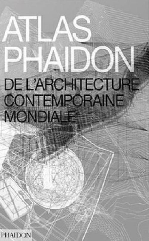 Atlas Phaidon de l'architecture contemporaine mondiale