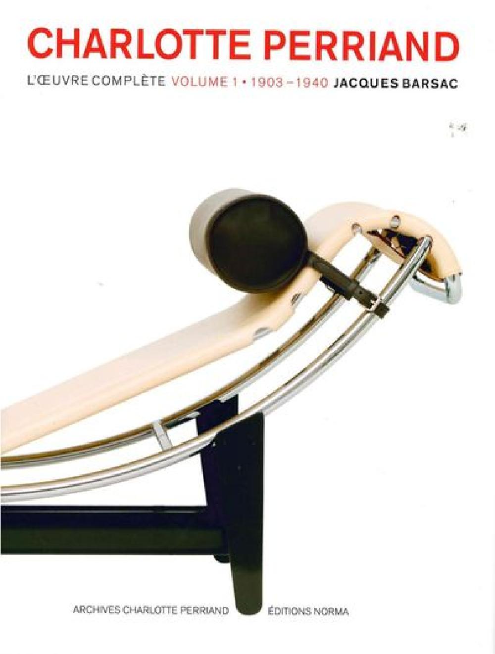 Charlotte Perriand - L'oeuvre complète Volume 1, 1903-1940 