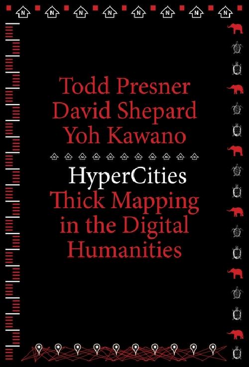 HyperCities Thick Mapping in the Digital Humanities