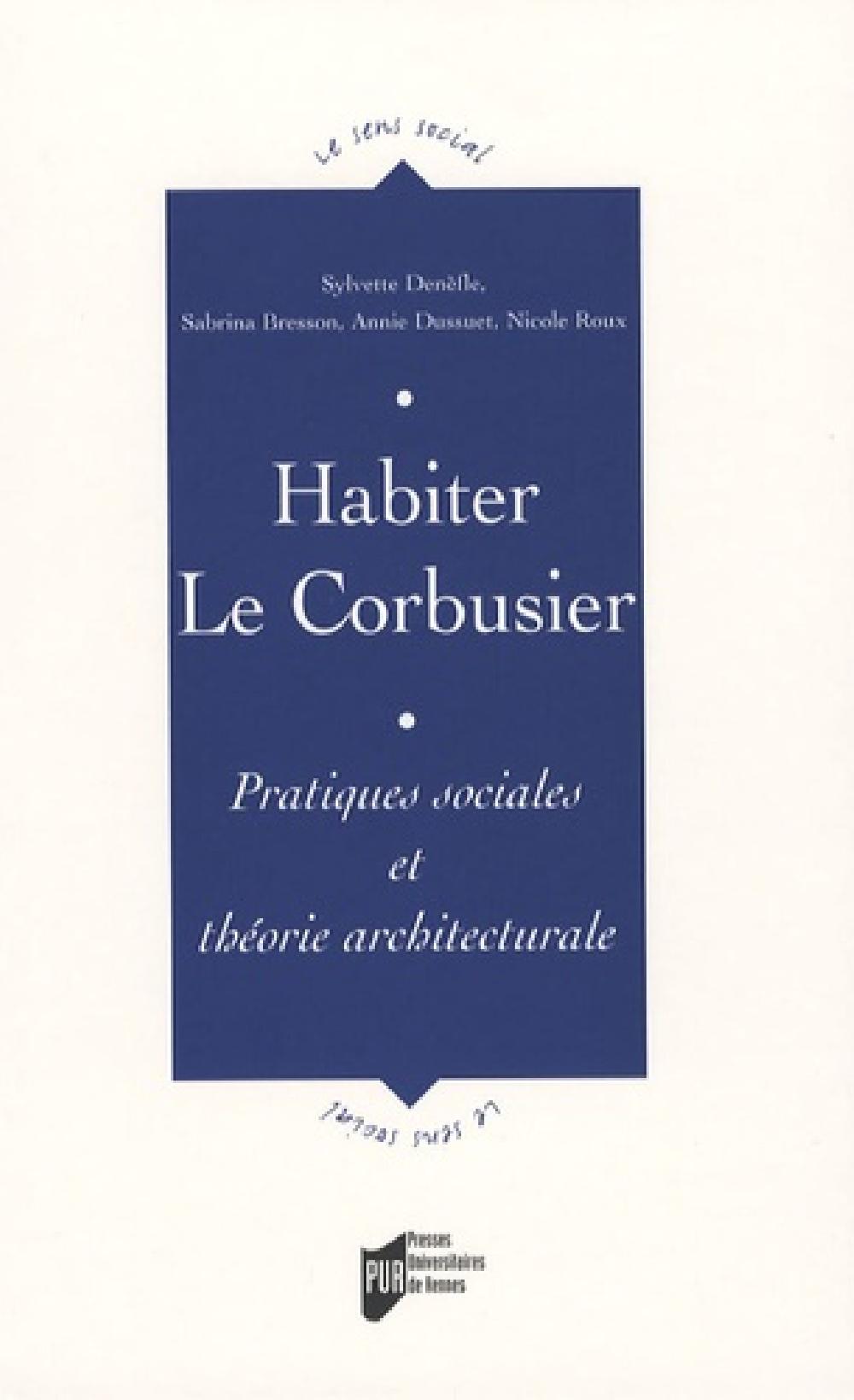 Habiter Le Corbusier - Pratiques sociales et théorie architecturale