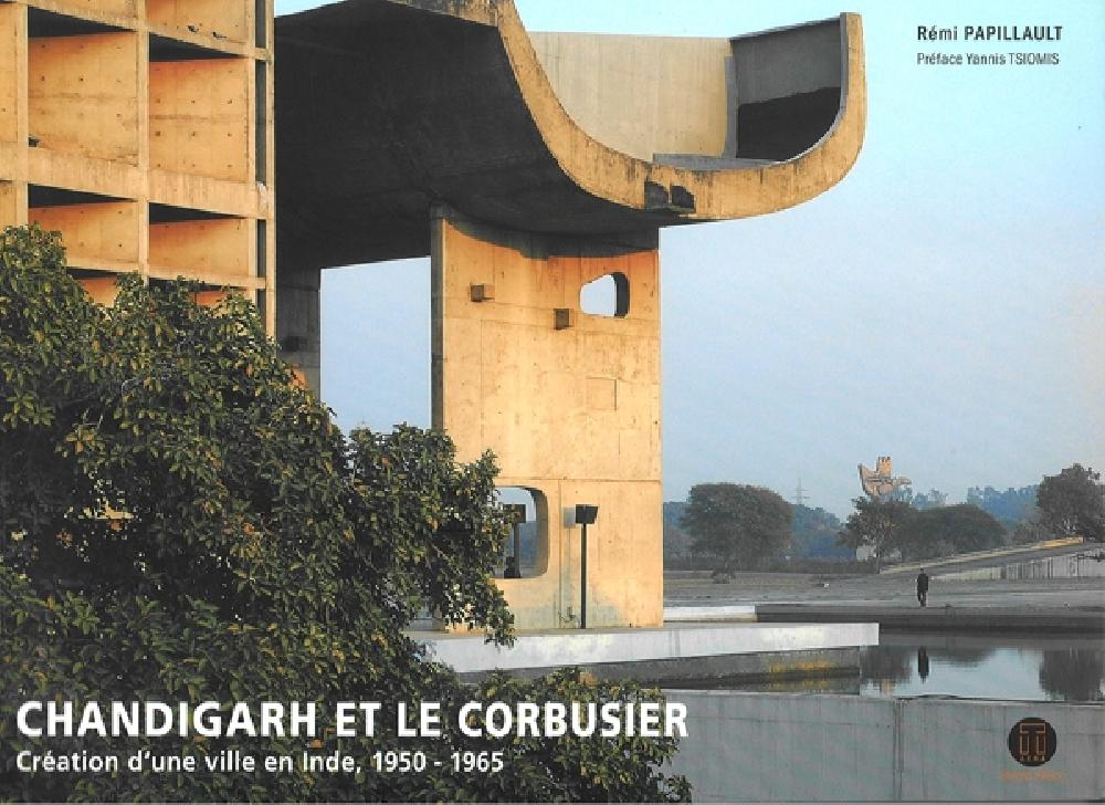 Chandigarh et Le Corbusier création d'une ville en Inde (version brochée)