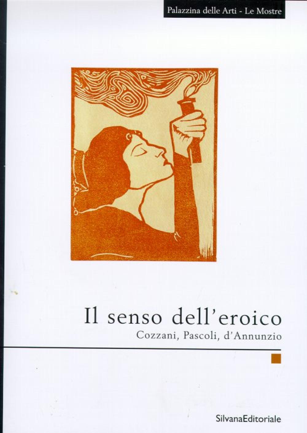Il senso dell'eroico, 1949-1965. Cozzani, Pascoli, D'Annunzio.