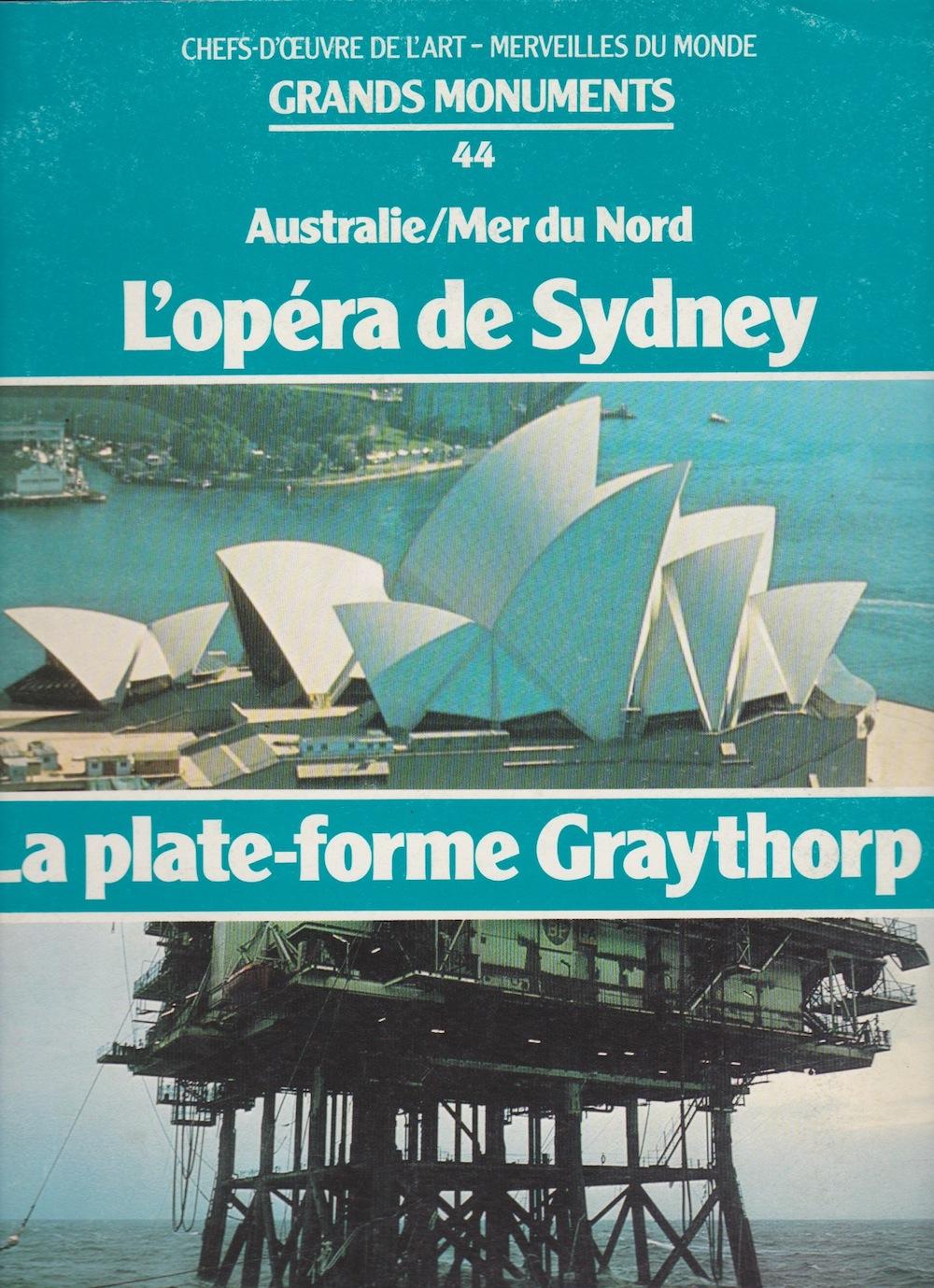 Grands monuments n°44 - L'Opéra de Sydney, la Plate-frome Graythorp