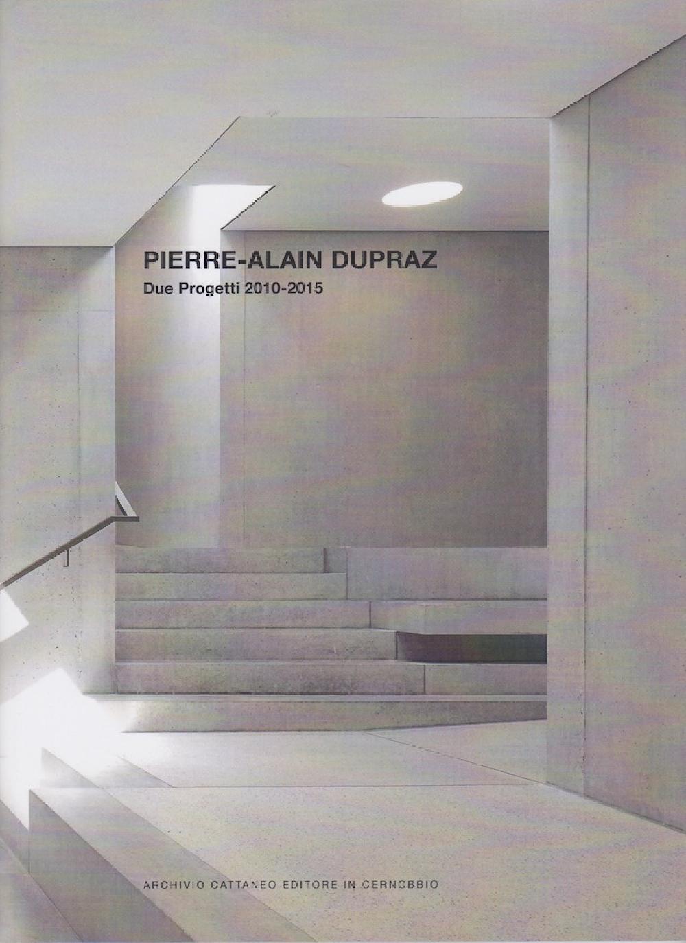 Pierre-Alain Dupraz Due Progetti 2010-2015