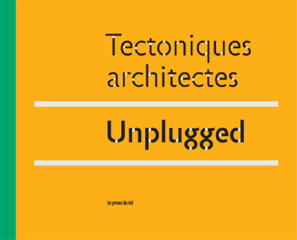 Tectoniques architectes Unplugged
