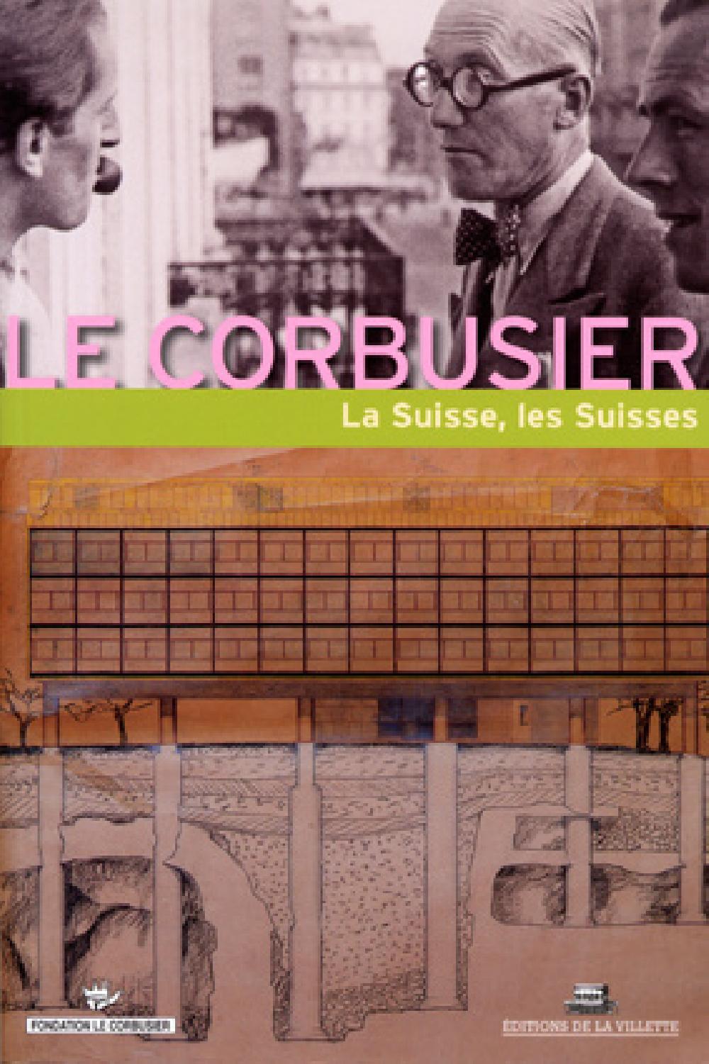 Le Corbusier, la Suisse, les Suisses