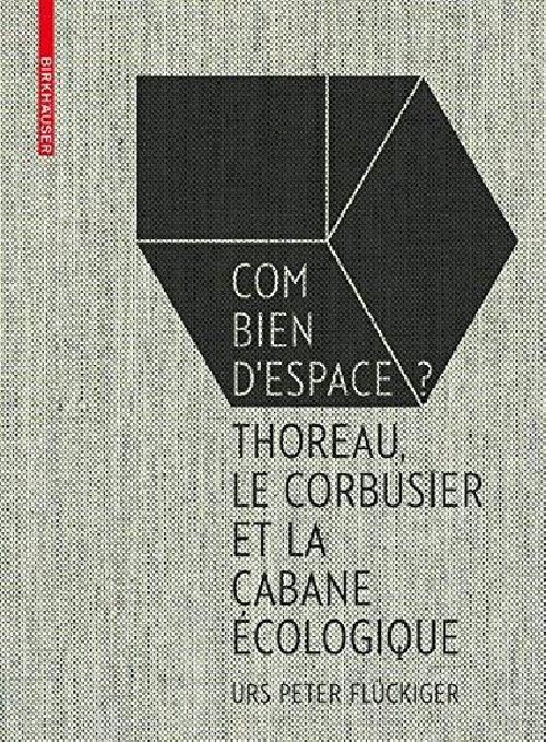 Combien d'espace ? Thoreau Le Corbusier et la cabane écologique
