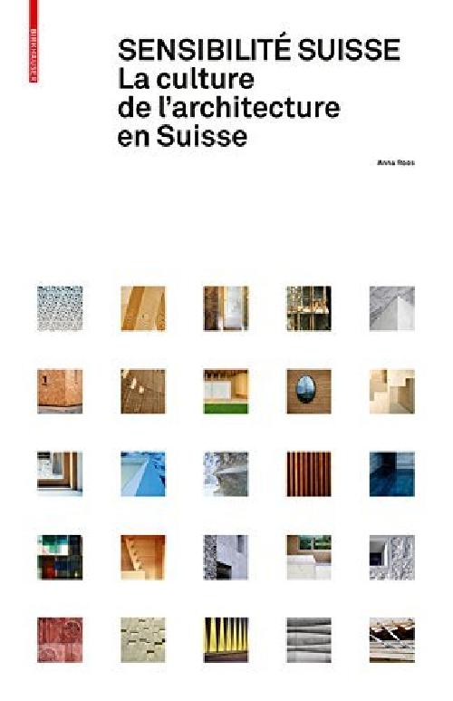 Sensibilité suisse. La culture de l'architecture en Suisse 