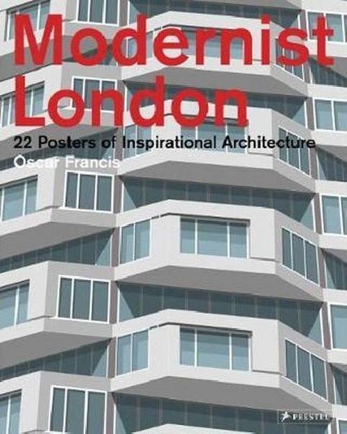Modernist London: 22 Posters of Inspirational Architecture by Oscar Francis