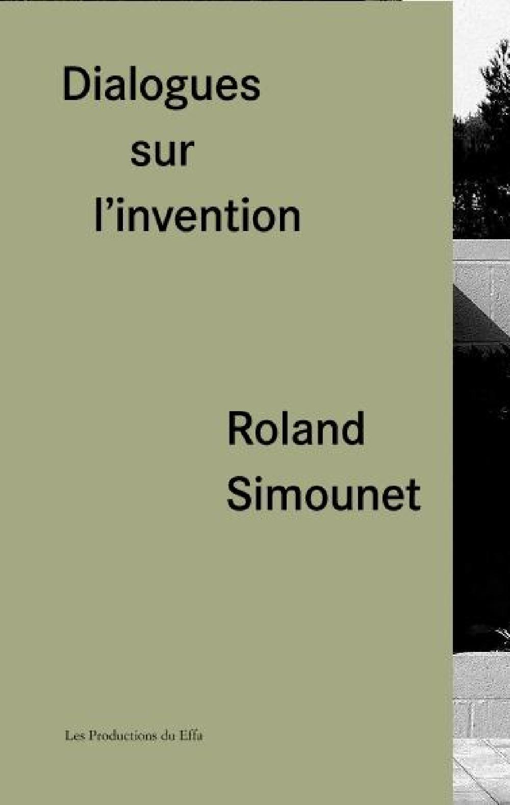 Roland Simounet. Dialogues sur l'invention